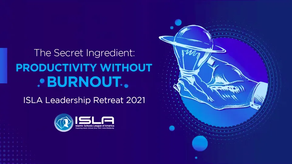 ISLA Leadership Retreat 2021: The Secret Ingredient – Productivity without Burnout